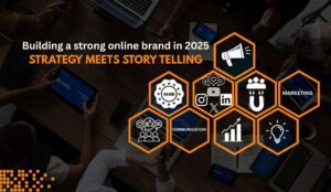 Building a Strong Brand Online in 2025 with Strategy and Storytelling